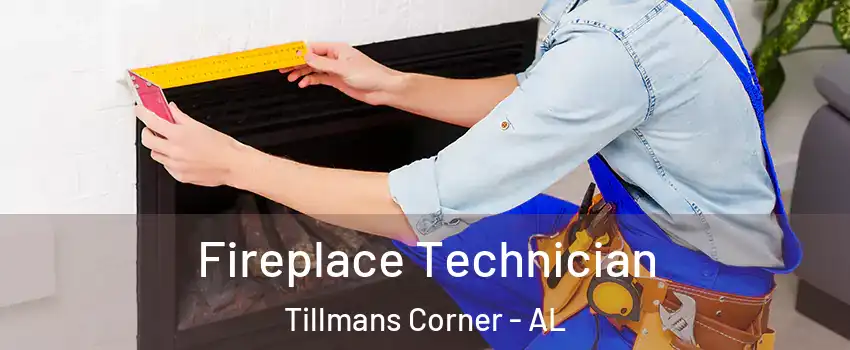  Fireplace Technician Tillmans Corner - AL